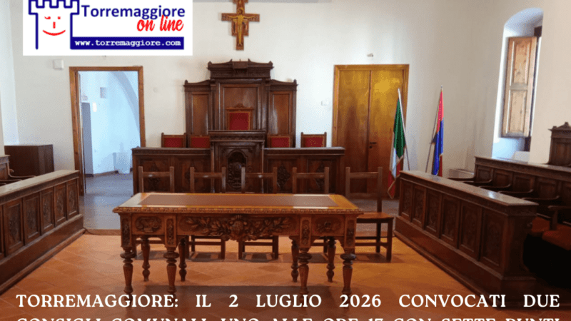 Torremaggiore: il 2 luglio 2026 convocati due consigli comunali, uno alle ore 17 con sette punti all’odg e uno alle ore 18.30 monotematico sulla sicurezza del territorio