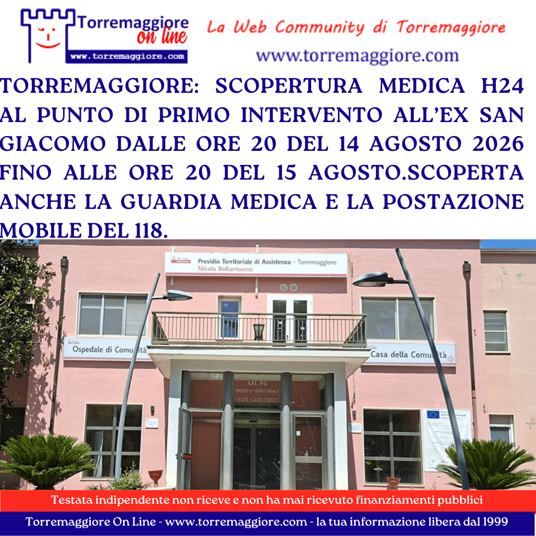 Torremaggiore: a Ferragosto 2026 nessun medico al Punto di Primo Intervento e alla postazione della Guardia Medica all’ex San Giacomo. Scopertura medica anche all’ambulanza del 118. Ennesima tripla scopertura medica h24 a Torremaggiore nel silenzio generale!