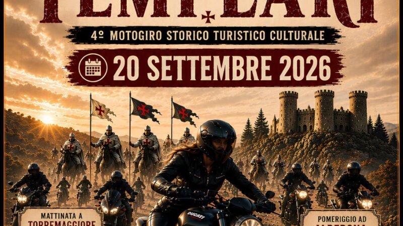 MOTOTURISMO E CULTURA: TORNA IL MOTOGIRO STORICO, TURISTICO , CULTURALE IV° EDIZIONE A TEMA SULLE TRACCE DEI TEMPLARI TRA TORREMAGGIORE E ALBERONA